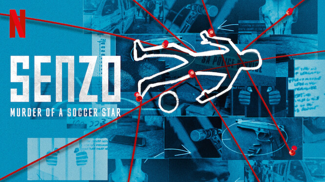 Is 'Senzo: Murder of a Soccer Star' on Netflix? Where to Watch the  Documentary - New On Netflix USA